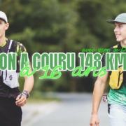 On a couru 148 km… à 16 ans